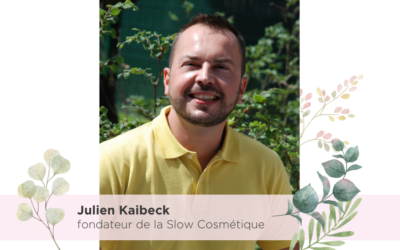 A la rencontre de Julien Kaibeck, fondateur de l’Association Slow Cosmétique